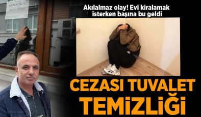 Akılalmaz olay! Evini kiralamak isterken başına bu geldi: Cezası tuvalet temizliği