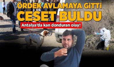 Antalya’da kan donduran olay! Ördek avlamaya gitti, ceset buldu