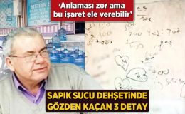 Sapık sucu dehşetinde gözden kaçan 3 detay! ‘Anlaması zor ama bu işaret ele verebilir’