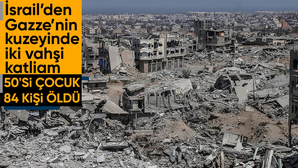 İsrail’den Gazze’nin kuzeyine saldırı: En az 50’si çocuk 84 kişi öldü